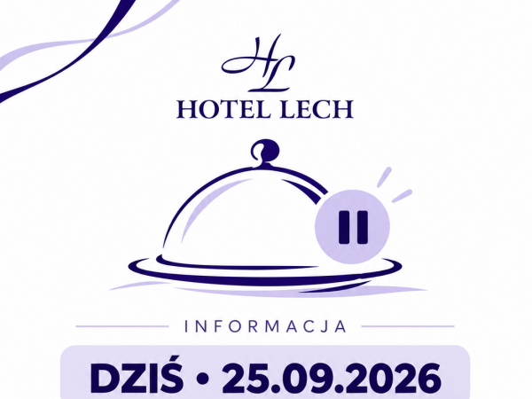 Dziś, 25 września 2026 r., nie wydajemy obiadów w Hotelu Lech.